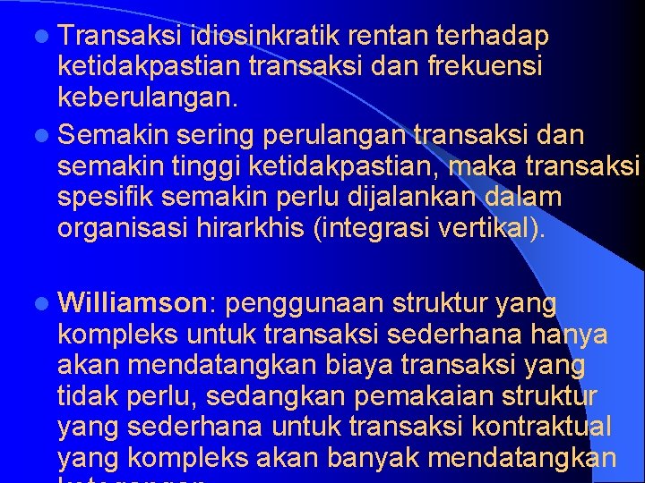 l Transaksi idiosinkratik rentan terhadap ketidakpastian transaksi dan frekuensi keberulangan. l Semakin sering perulangan