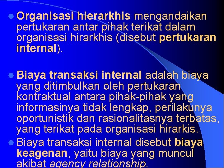 l Organisasi hierarkhis mengandaikan pertukaran antar pihak terikat dalam organisasi hirarkhis (disebut pertukaran internal).
