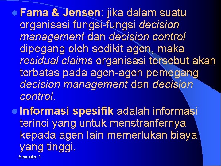 l Fama & Jensen: jika dalam suatu organisasi fungsi-fungsi decision management dan decision control