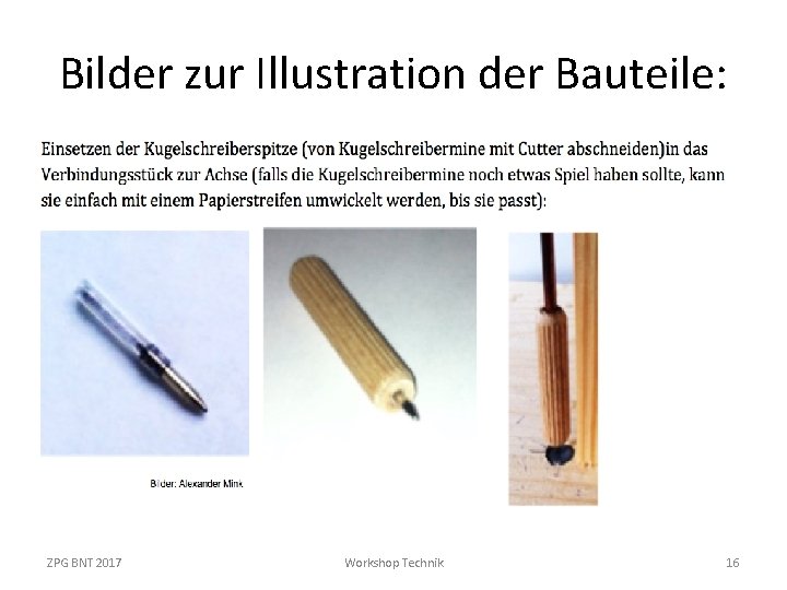 Bilder zur Illustration der Bauteile: ZPG BNT 2017 Workshop Technik 16 