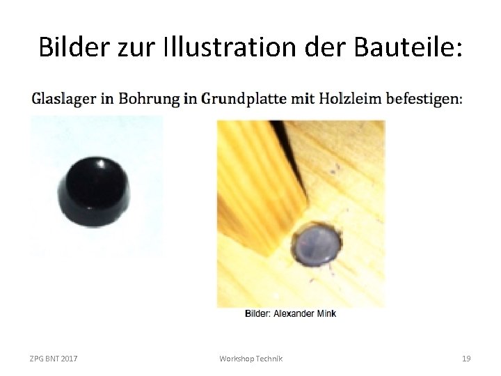 Bilder zur Illustration der Bauteile: ZPG BNT 2017 Workshop Technik 19 