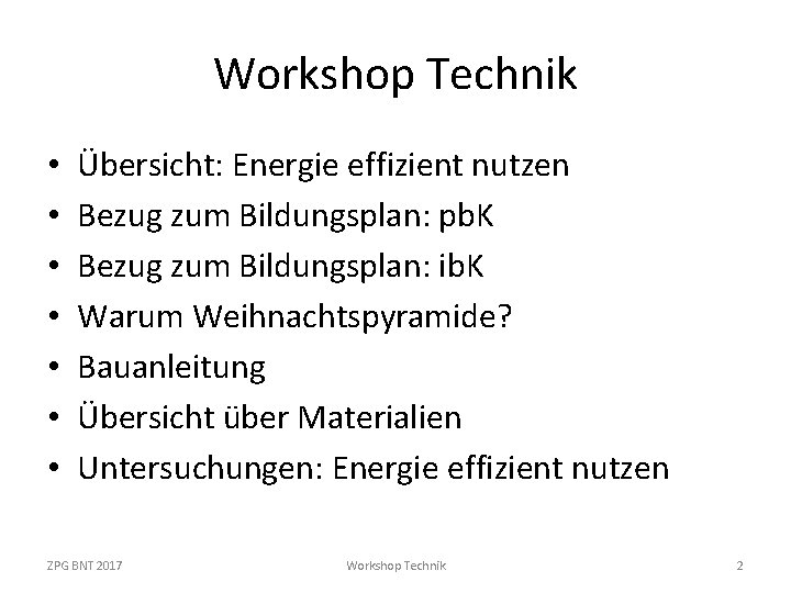 Workshop Technik • • Übersicht: Energie effizient nutzen Bezug zum Bildungsplan: pb. K Bezug
