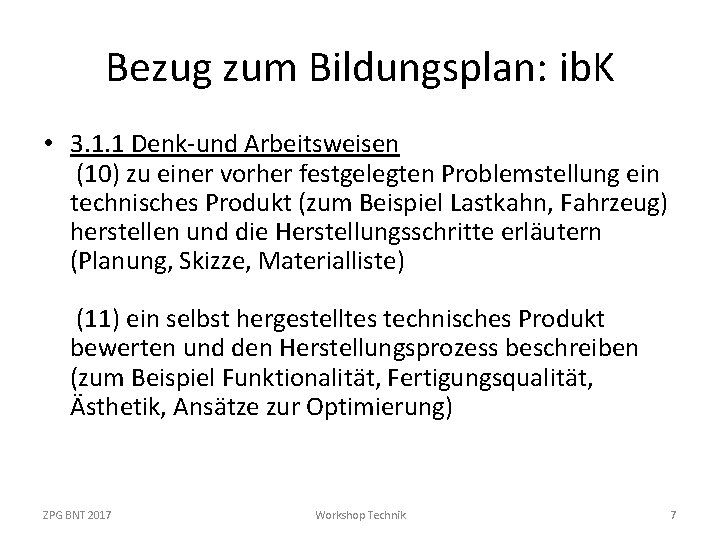 Bezug zum Bildungsplan: ib. K • 3. 1. 1 Denk-und Arbeitsweisen (10) zu einer