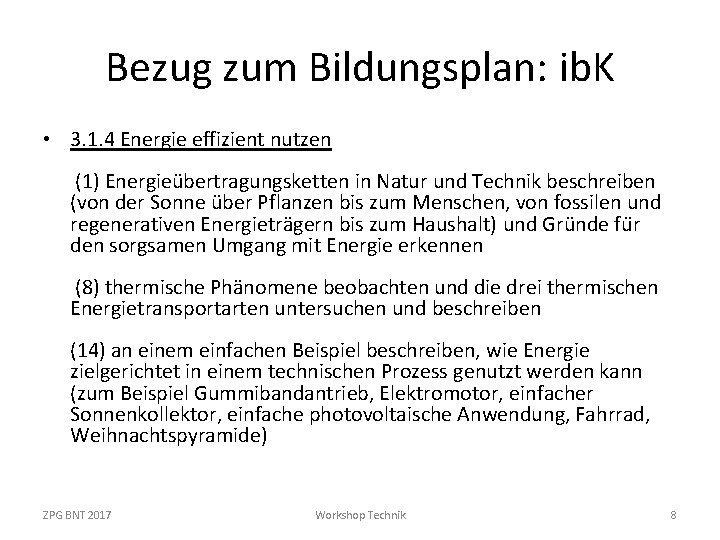 Bezug zum Bildungsplan: ib. K • 3. 1. 4 Energie effizient nutzen (1) Energieübertragungsketten