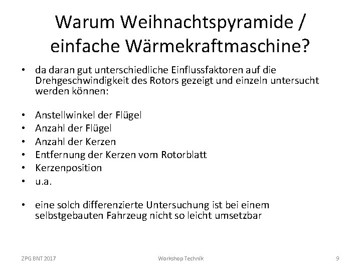 Warum Weihnachtspyramide / einfache Wärmekraftmaschine? • da daran gut unterschiedliche Einflussfaktoren auf die Drehgeschwindigkeit