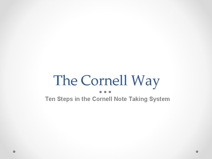 The Cornell Way Ten Steps in the Cornell Note Taking System 