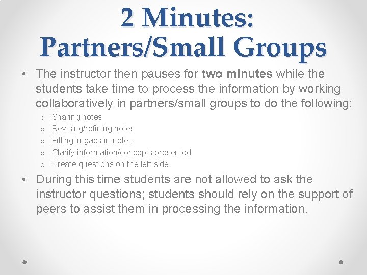 2 Minutes: Partners/Small Groups • The instructor then pauses for two minutes while the