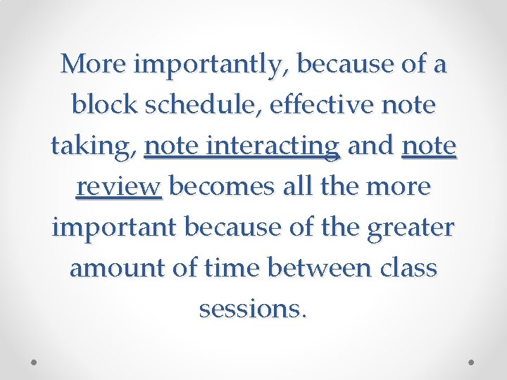 More importantly, because of a block schedule, effective note taking, note interacting and note