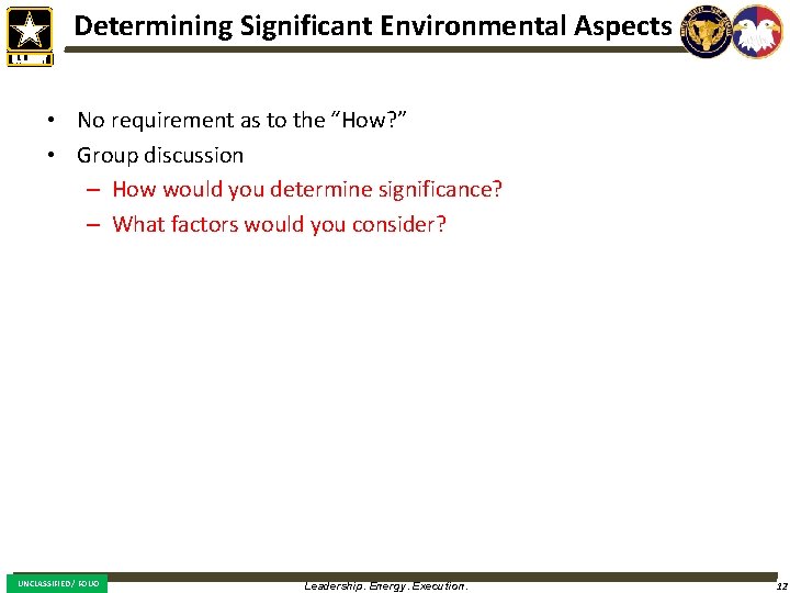 Determining Significant Environmental Aspects • No requirement as to the “How? ” • Group