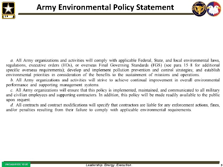 Army Environmental Policy Statement UNCLASSIFIED / FOUO Leadership. Energy. Execution. 5 