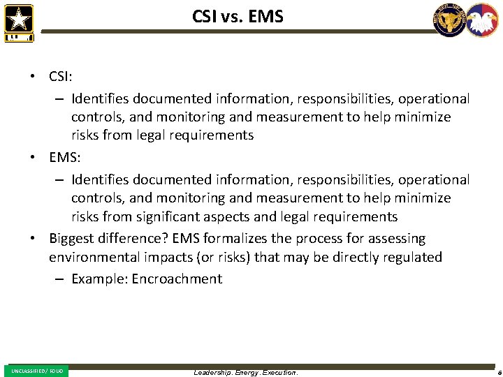 CSI vs. EMS • CSI: – Identifies documented information, responsibilities, operational controls, and monitoring