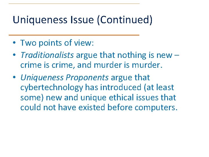 Uniqueness Issue (Continued) • Two points of view: • Traditionalists argue that nothing is