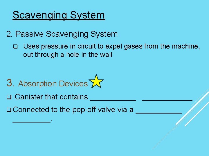 Scavenging System 2. Passive Scavenging System q Uses pressure in circuit to expel gases