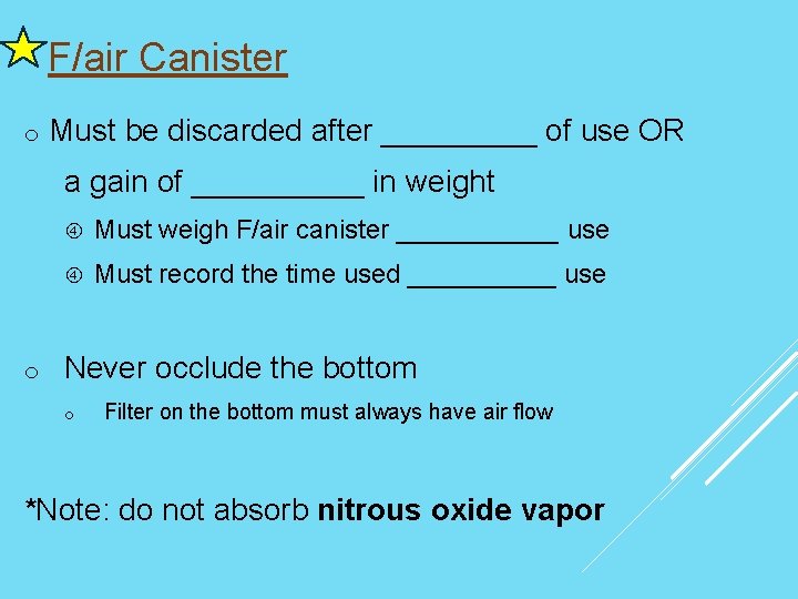 F/air Canister o Must be discarded after _____ of use OR a gain of