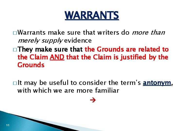 WARRANTS make sure that writers do more than merely supply evidence � They make