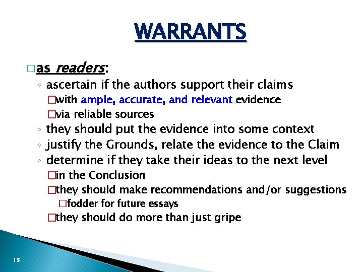 WARRANTS � as readers: ◦ ascertain if the authors support their claims �with ample,