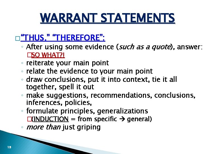 WARRANT STATEMENTS � “THUS, ” “THEREFORE”: ◦ After using some evidence (such as a