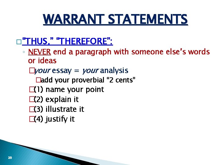WARRANT STATEMENTS � “THUS, ” “THEREFORE”: ◦ NEVER end a paragraph with someone else’s