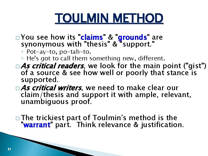 TOULMIN METHOD � You see how its "claims" & "grounds" are synonymous with "thesis"