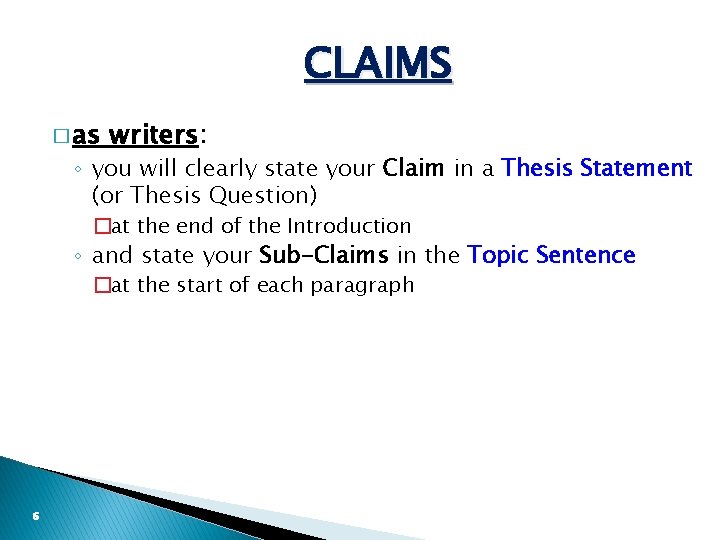 CLAIMS � as writers: ◦ you will clearly state your Claim in a Thesis