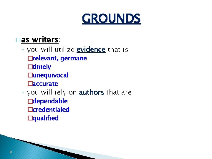 GROUNDS � as writers: ◦ you will utilize evidence that is �relevant, germane �timely
