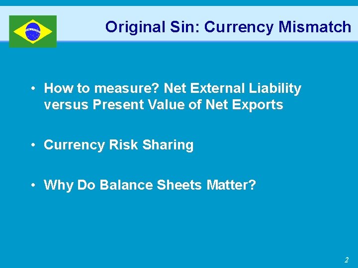 Original Sin: Currency Mismatch • How to measure? Net External Liability versus Present Value