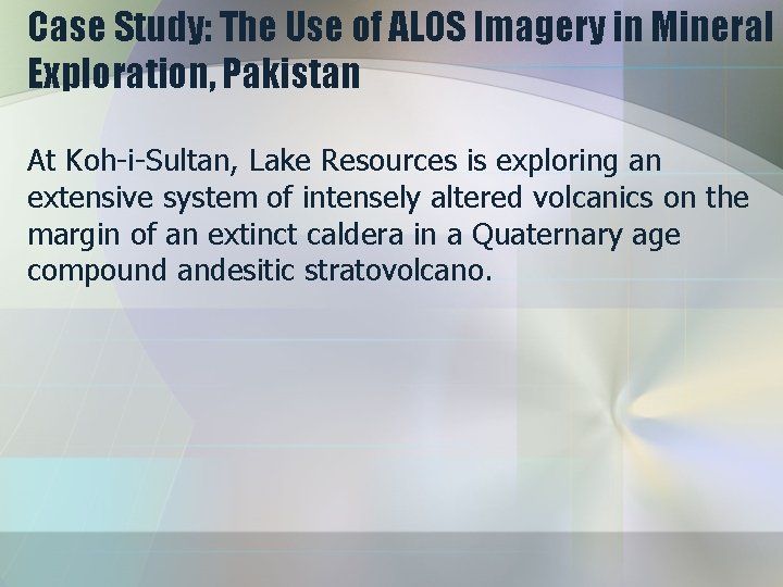 Case Study: The Use of ALOS Imagery in Mineral Exploration, Pakistan At Koh-i-Sultan, Lake