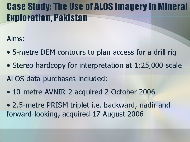 Case Study: The Use of ALOS Imagery in Mineral Exploration, Pakistan Aims: • 5