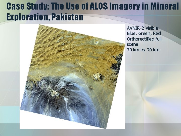 Case Study: The Use of ALOS Imagery in Mineral Exploration, Pakistan AVNIR-2 Visible Blue,