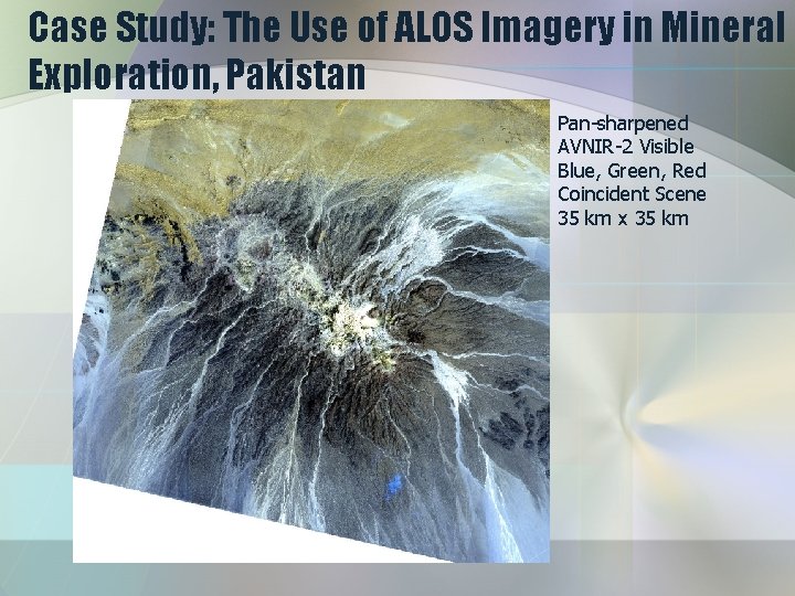 Case Study: The Use of ALOS Imagery in Mineral Exploration, Pakistan Pan-sharpened AVNIR-2 Visible