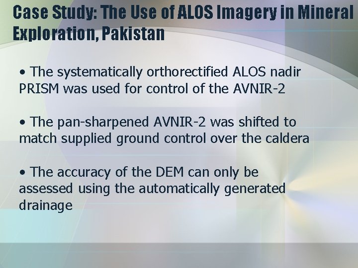 Case Study: The Use of ALOS Imagery in Mineral Exploration, Pakistan • The systematically