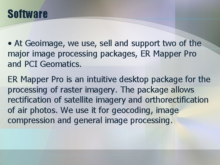Software • At Geoimage, we use, sell and support two of the major image