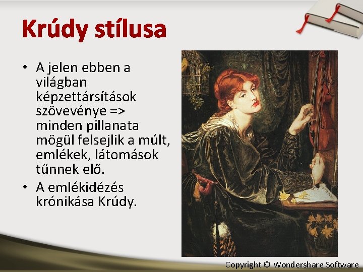  • A jelen ebben a világban képzettársítások szövevénye => minden pillanata mögül felsejlik