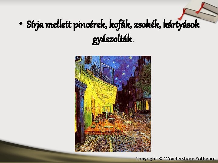  • Sírja mellett pincérek, kofák, zsokék, kártyások gyászolták. Copyright © Wondershare Software 