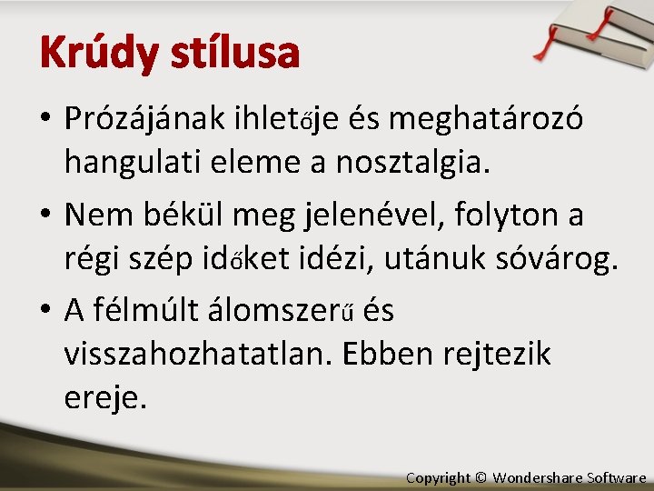  • Prózájának ihletője és meghatározó hangulati eleme a nosztalgia. • Nem békül meg