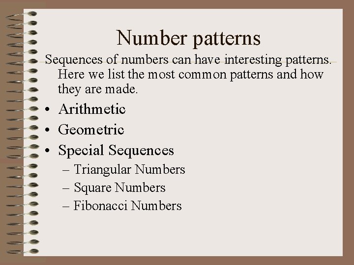 Number patterns Sequences of numbers can have interesting patterns. Here we list the most