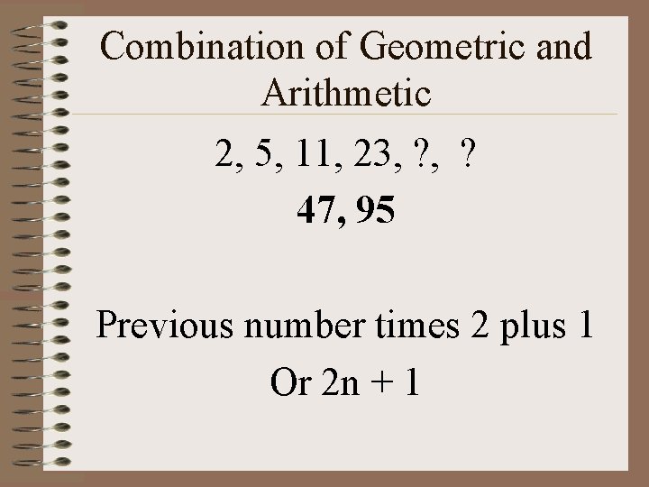 Combination of Geometric and Arithmetic 2, 5, 11, 23, ? 47, 95 Previous number