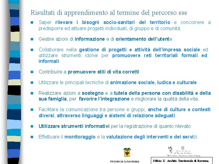 Risultati di apprendimento al termine del percorso sss n Saper rilevare i bisogni socio-sanitari