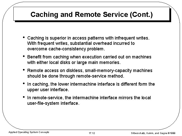 Caching and Remote Service (Cont. ) • Caching is superior in access patterns with