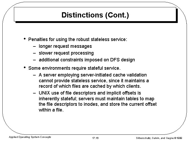 Distinctions (Cont. ) • Penalties for using the robust stateless service: – longer request