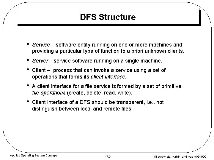 DFS Structure • Service – software entity running on one or more machines and