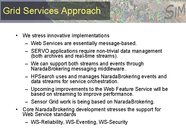 Grid Services Approach • We stress innovative implementations – Web Services are essentially message-based.