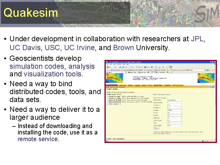 Quakesim • Under development in collaboration with researchers at JPL, UC Davis, USC, UC