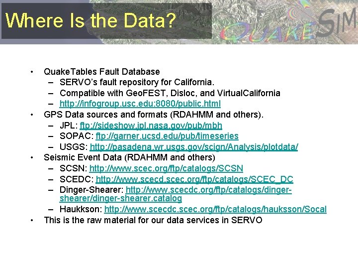 Where Is the Data? • • Quake. Tables Fault Database – SERVO’s fault repository