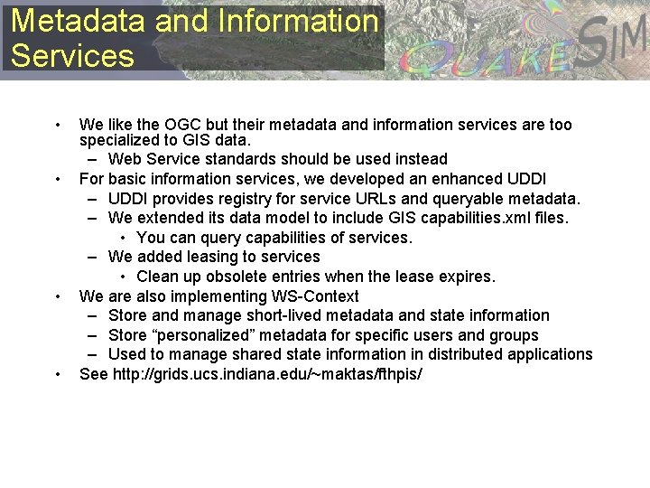Metadata and Information Services • • We like the OGC but their metadata and