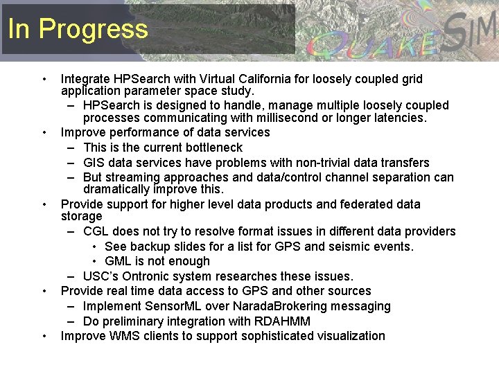In Progress • • • Integrate HPSearch with Virtual California for loosely coupled grid