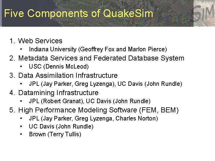 Five Components of Quake. Sim 1. Web Services • Indiana University (Geoffrey Fox and