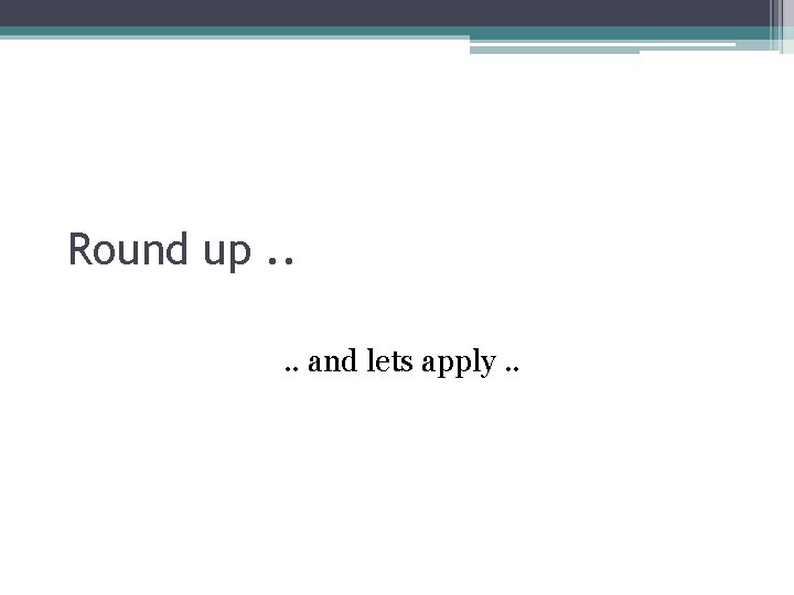 Round up. . and lets apply. . 