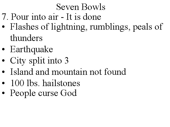 Seven Bowls 7. Pour into air - It is done • Flashes of lightning,