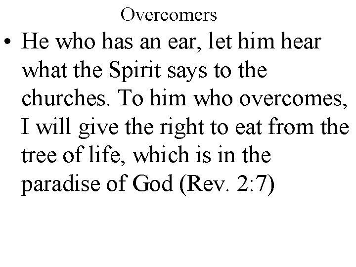 Overcomers • He who has an ear, let him hear what the Spirit says